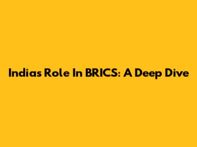 India's Role In BRICS: A Deep Dive
