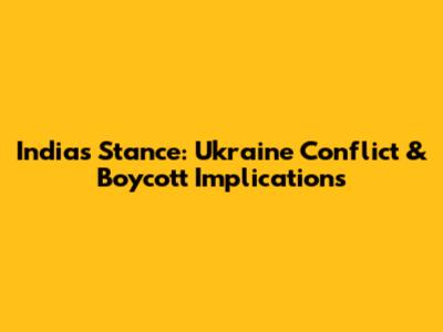 India's Stance: Ukraine Conflict & Boycott Implications