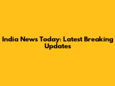 India News Today: Latest Breaking Updates