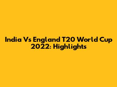 India Vs England T20 World Cup 2022: Highlights