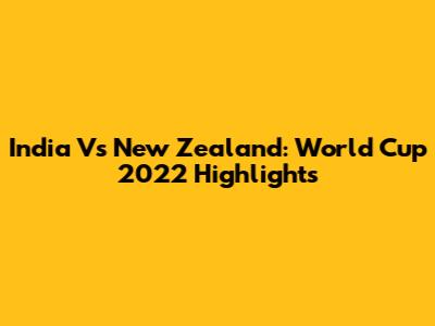 India Vs New Zealand: World Cup 2022 Highlights