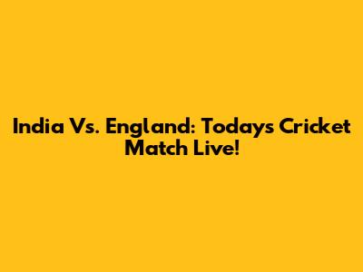 India Vs. England: Today's Cricket Match Live!
