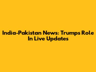 India-Pakistan News: Trump's Role In Live Updates