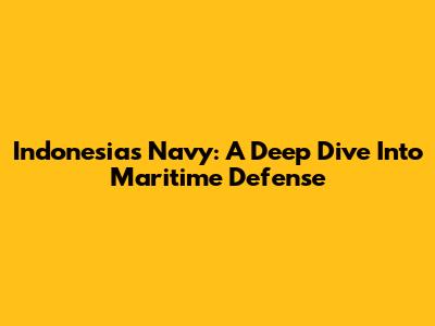 Indonesia's Navy: A Deep Dive Into Maritime Defense