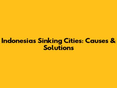Indonesia's Sinking Cities: Causes & Solutions