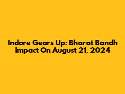 Indore Gears Up: Bharat Bandh Impact On August 21, 2024