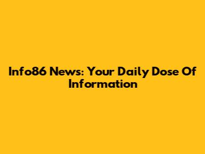 Info86 News: Your Daily Dose Of Information