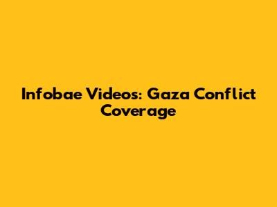 Infobae Videos: Gaza Conflict Coverage