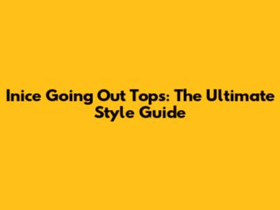 Inice Going Out Tops: The Ultimate Style Guide