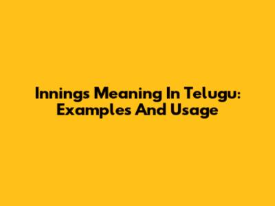 Innings Meaning In Telugu: Examples And Usage