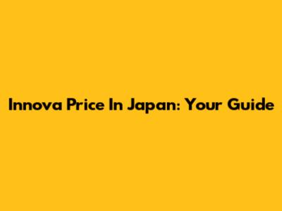 Innova Price In Japan: Your Guide