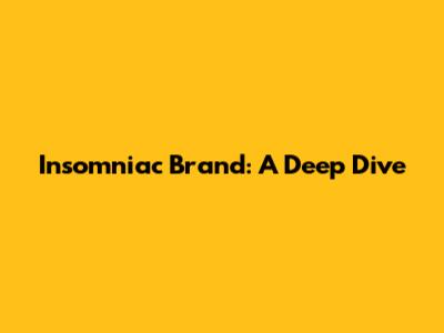 Insomniac Brand: A Deep Dive