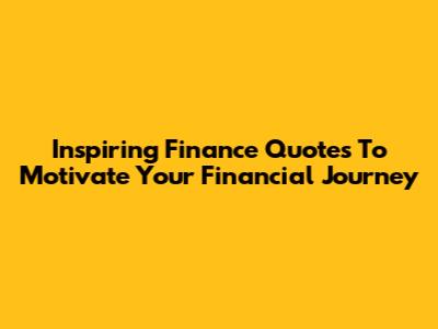 Inspiring Finance Quotes To Motivate Your Financial Journey