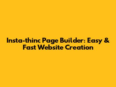 Insta-thinc Page Builder: Easy & Fast Website Creation