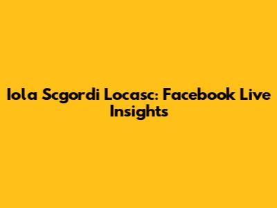 Iola Scgordi Locasc: Facebook Live Insights