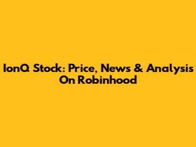 IonQ Stock: Price, News & Analysis On Robinhood