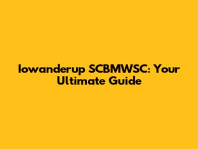 Iowanderup SCBMWSC: Your Ultimate Guide