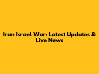 Iran Israel War: Latest Updates & Live News