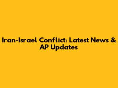 Iran-Israel Conflict: Latest News & AP Updates