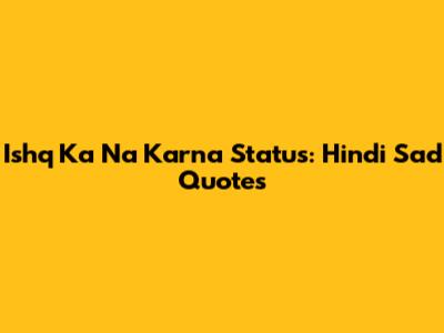 Ishq Ka Na Karna Status: Hindi Sad Quotes