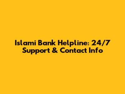 Islami Bank Helpline: 24/7 Support & Contact Info