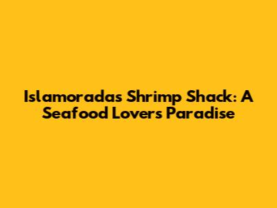 Islamorada's Shrimp Shack: A Seafood Lover's Paradise