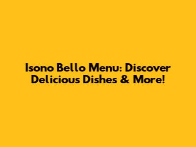 Isono Bello Menu: Discover Delicious Dishes & More!