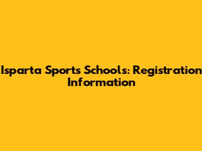 Isparta Sports Schools: Registration Information