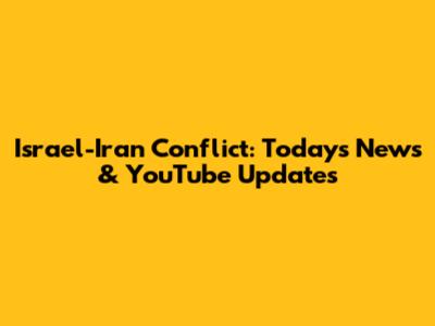 Israel-Iran Conflict: Today's News & YouTube Updates