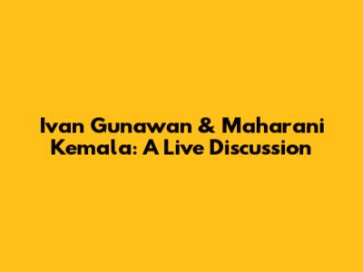 Ivan Gunawan & Maharani Kemala: A Live Discussion