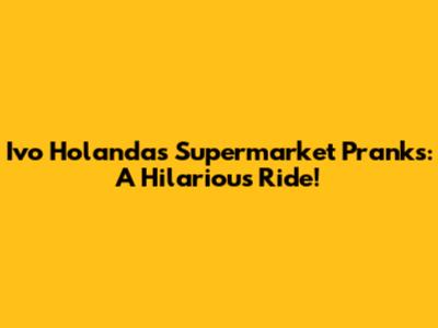 Ivo Holanda's Supermarket Pranks: A Hilarious Ride!