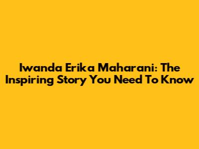 Iwanda Erika Maharani: The Inspiring Story You Need To Know