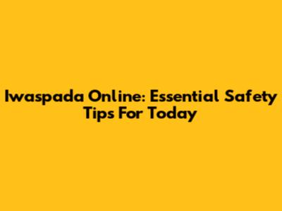 Iwaspada Online: Essential Safety Tips For Today