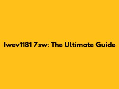 Iwev1181 7sw: The Ultimate Guide