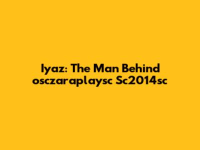 Iyaz: The Man Behind 'osczaraplaysc Sc2014sc'