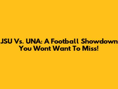 JSU Vs. UNA: A Football Showdown You Won't Want To Miss!