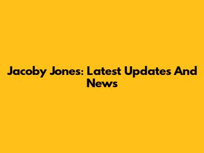 Jacoby Jones: Latest Updates And News