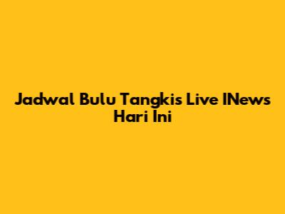 Jadwal Bulu Tangkis Live INews Hari Ini