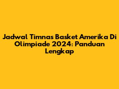 Jadwal Timnas Basket Amerika Di Olimpiade 2024: Panduan Lengkap