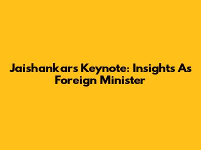 Jaishankar's Keynote: Insights As Foreign Minister