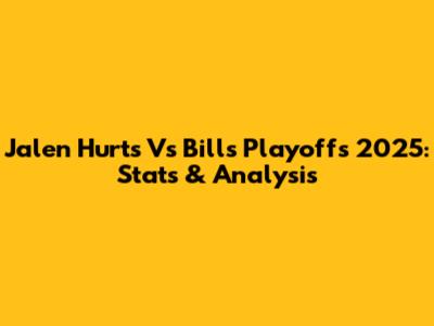 Jalen Hurts Vs Bills Playoffs 2025: Stats & Analysis
