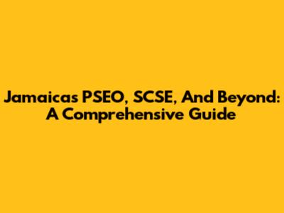 Jamaica's PSEO, SCSE, And Beyond: A Comprehensive Guide