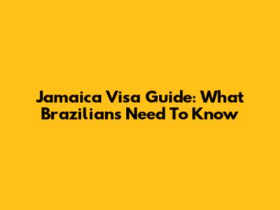 Jamaica Visa Guide: What Brazilians Need To Know