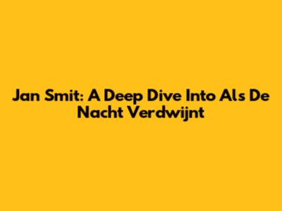 Jan Smit: A Deep Dive Into 'Als De Nacht Verdwijnt'