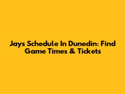 Jays Schedule In Dunedin: Find Game Times & Tickets