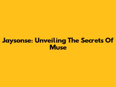 Jaysonse: Unveiling The Secrets Of Muse
