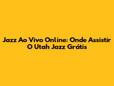 Jazz Ao Vivo Online: Onde Assistir O Utah Jazz Grátis