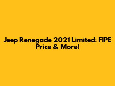 Jeep Renegade 2021 Limited: FIPE Price & More!