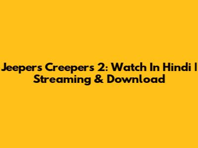 Jeepers Creepers 2: Watch In Hindi | Streaming & Download