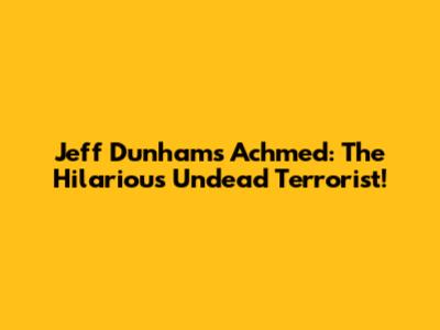 Jeff Dunham's Achmed: The Hilarious Undead Terrorist!